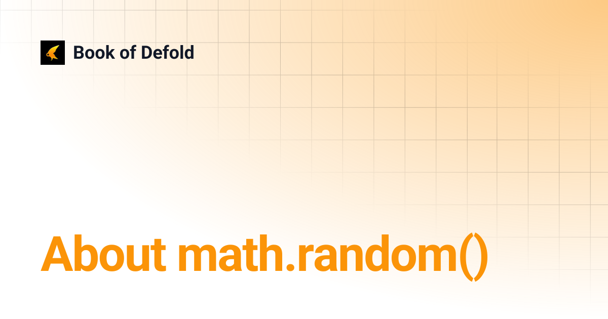 About math.random() | Book of Defold
